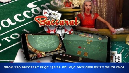 Nhóm Kéo Baccarat – Nơi Hội Tụ Các Cao Thủ Casino Online